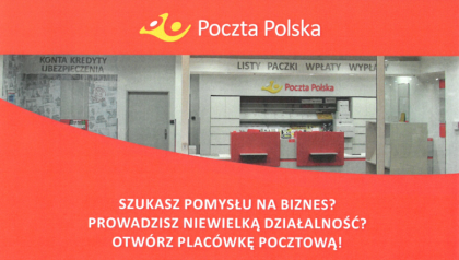 Zdjęcie placówki pocztowej. Powyżej logo Poczty Polskiej. Poniżej napis: Szukasz pomysłu na biznes? Prowadzisz niewielką działalność? Otwórz placówkę pocztową.